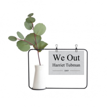 We Out Harriet Tubman Quotes Metal Picture Frame Cerac Vase Decor